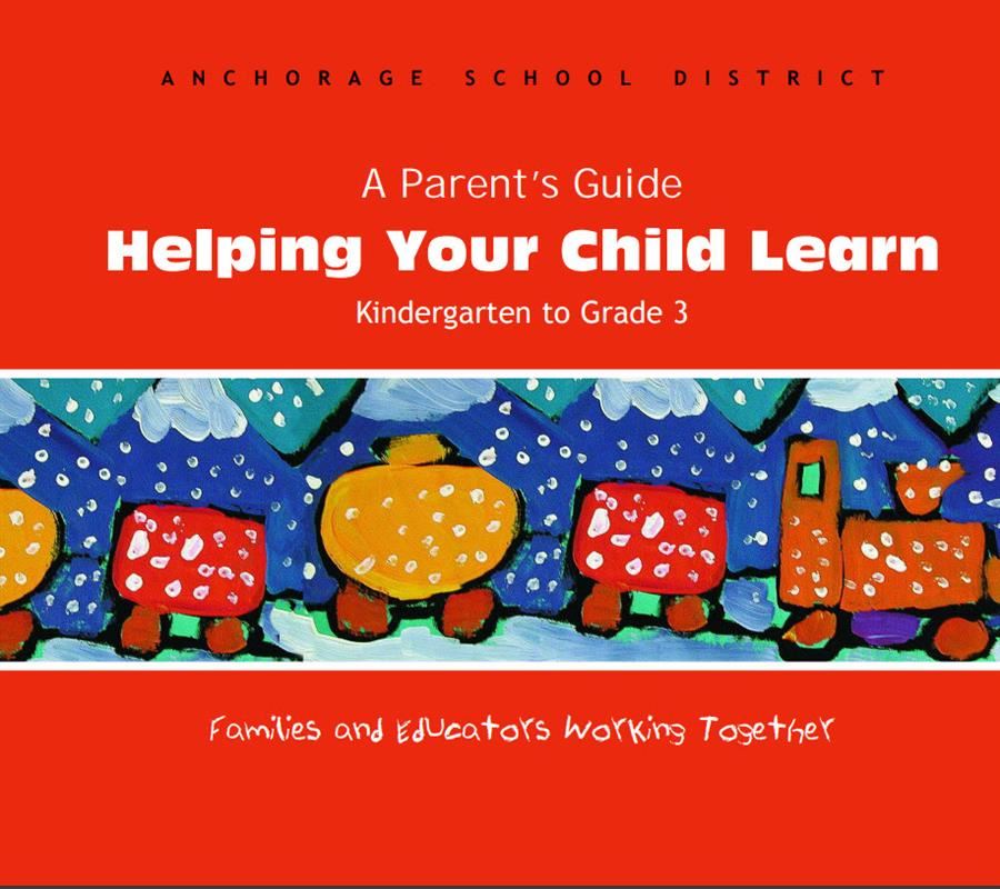 A Parents Guide to Helping your child learn, grades K-3 