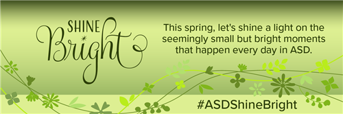 ASD Shine Bright graphic- This spring, let's shine a light on the seemingly small but bright moments that happen every day.